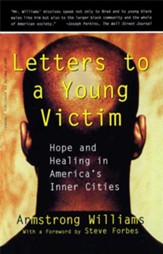 Letters to a Young Victim: Hope and Healing in America's Inner Cities