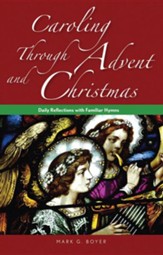 Caroling through Advent and Christmas: Daily Reflections with Familiar Hymns