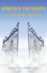 Homesick for Heaven: Facing Death Unafraid