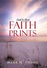 Faith Prints: God Is Here