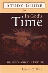 Study Guide for in God's Time: The Bible and the FutureStudy Guide Edition