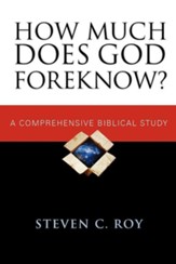 How Much Does God Foreknow? A Comprehensive Biblical Study