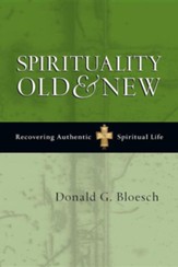 Spirituality Old & New: Recovering Authentic Spiritual Life