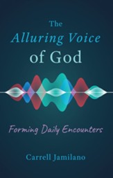 The Alluring Voice of God: Forming Daily Encounters