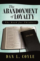 The Abandonment of Loyalty: The Book for Thinkers