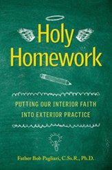 Holy Homework: Putting Our Interior Faith Into Exterior Practice