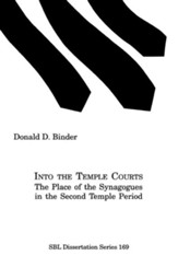 Into the Temple Courts: The Place of the Synagogues in the Second Temple Period, Paper