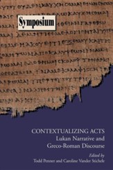 Contextualizing Acts: Lukan Narrative & Greco-Roman  Discourse
