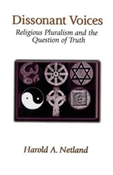 Dissonant Voices: Religious Pluralism & the Question of Truth