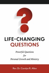 Life-Changing Questions: Powerful Questions for Personal Growth and Ministry