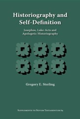 Historiography and Self-Definition: Josephos, Luke-Acts, and Apologetic Historiography