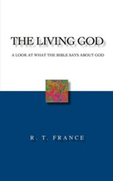 The Living God: A Look at What the Bible Says about God