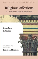 Religious Affections: A Christian's Character Before Godand and Edition