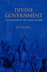 Divine Government: God's Kingship in the Gospel of Mark