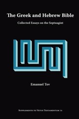 The Greek and Hebrew Bible: Collected Essays on the Septuagint