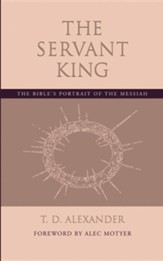The Servant King: The Bible's Portrait of the Messiah