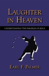 Laughter in Heaven: Understanding the Parables of Jesus