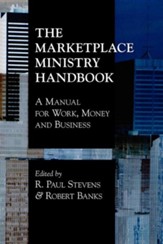 The Marketplace Ministry Handbook: A Manual for Work, Money and Business