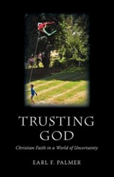 Trusting God: Christian Faith in a World of Uncertainty