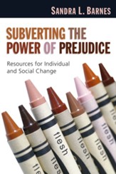 Subverting the Power of Prejudice: Resources for Individual & Social Change