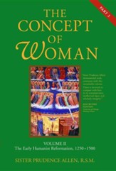 The Concept of Woman: The Early Humanist Reformation, 1250-1500, Part 2