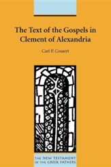 The Text of the Gospels in Clement of AlexandriaNew Edition