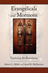 Evangelicals and Mormons: Exploring the Boundaries