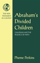 Abraham's Divided Children: Galatians and the Politics of Faith