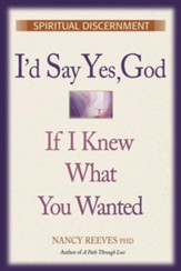 I'd Say Yes God If I Knew What You Wanted: Spiritual Discernment