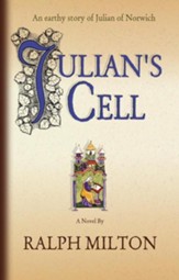 Julian's Cell: The Earthly Story of Julian of Norwich