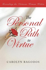 The Personal Path to Virtue: Revealing the Virtuous Woman Within