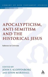 Apocalypticism, Anti-Semitism and the Historical Jesus: Subtexts in Criticism