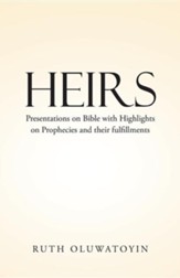Heirs: Presentations on Bible with Highlights on Prophecies and Their Fulfillments
