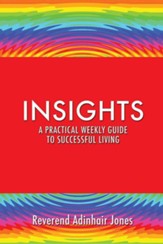 Insights a Practical Weekly Guide to Successful Living