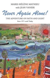 Never Again Alone!: The Adventure of Faith and Light from 1971 Until Today