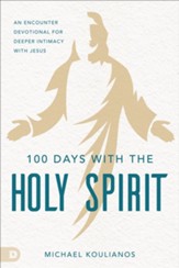 100 Days with the Holy Spirit: A Guided Journal for Deeper Intimacy with Jesus