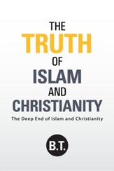 The Truth of Islam and Christianity: The Deep End of Islam and Christianity