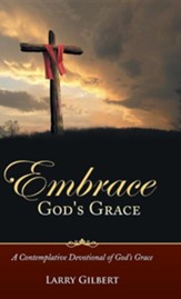 Embrace God's Grace: A Contemplative Devotional of God's  Grace
