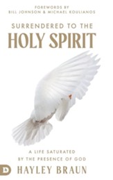 Surrendered to the Holy Spirit: A Life Saturated in the Presence of God