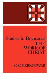 The Work of Christ: Studies in Dogmatics