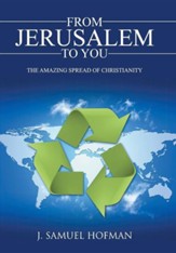 From Jerusalem to You: The Amazing Spread of Christianity