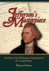 Jefferson's Masterpiece: The Story of the Declaration of Independence for Young Readers