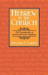 Hebrew in the Church: The Foundations of Jewish-Christian Dialogue