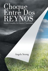 Choque Entre DOS Reynos: Manual Completo de Oracion E Intersecion