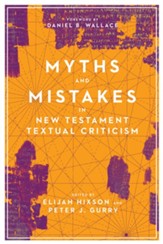 Myths and Mistakes in New Testament Textual Criticism