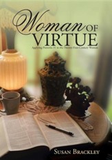 Woman of Virtue: Applying Proverbs 31 to the Twenty-First-Century Woman