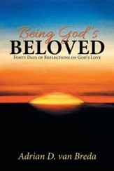 Being God's Beloved: Forty Days of Reflections on God's Love