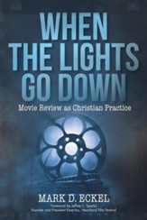 When the Lights Go Down: Movie Review as Christian Practice