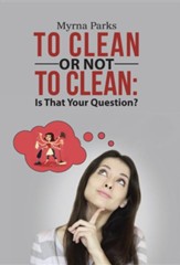 To Clean or Not to Clean: Is That Your Question?