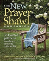The New Prayer Shawl Companion: 35 Knitted Patterns to Embrace, Inspire, & Celebrate Life